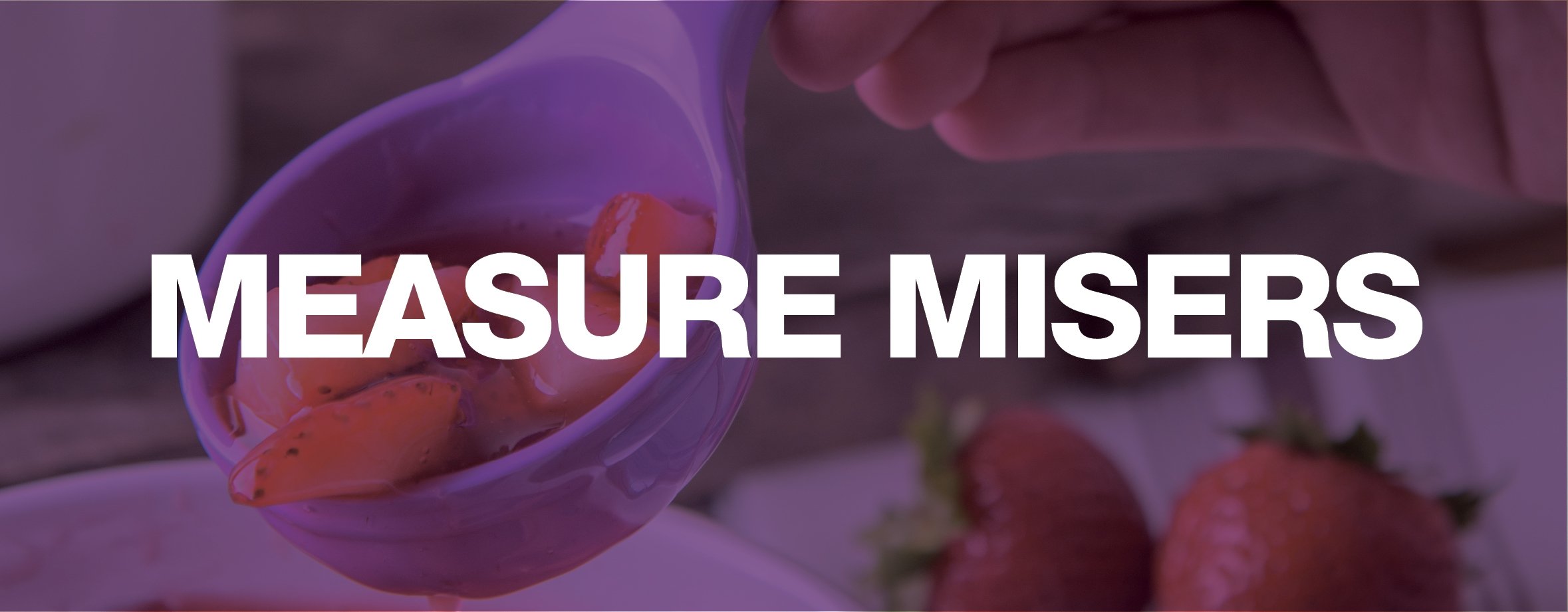 Measure Misers & Portion Control