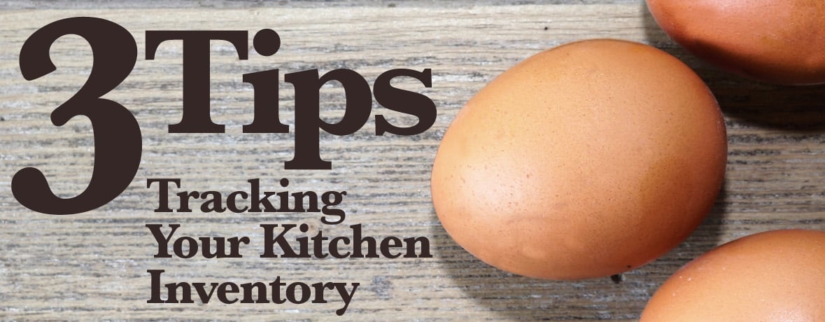 3 tips to help you track kitchen inventory