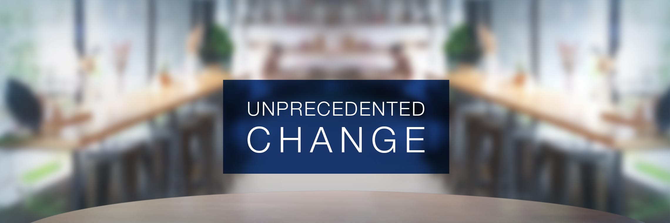Coronovirus: Unprecedented Change Coronovirus: Unprecedented Change